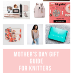 Mothers Day Gift Guide for Knitters